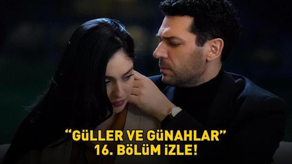guller-ve-gunahlar-16-bolumde-sok-gelismeler